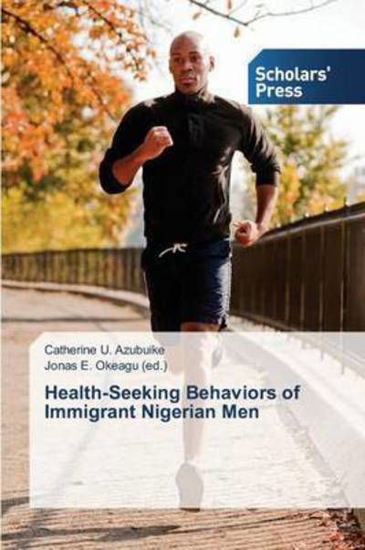 Cover for Okeagu (Ed ) Jonas E · Health-seeking Behaviors of Immigrant Nigerian men (Pocketbok) (2015)