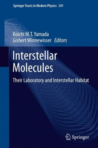 Cover for Gisbert Winnewisser · Interstellar Molecules: Their Laboratory and Interstellar Habitat - Springer Tracts in Modern Physics (Hardcover bog) [2011 edition] (2011)