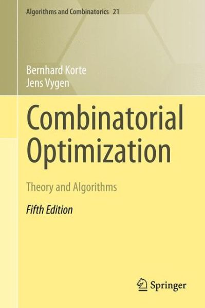 Cover for Bernhard Korte · Combinatorial Optimization: Theory and Algorithms - Algorithms and Combinatorics (Paperback Book) [5th ed. 2012 edition] (2014)