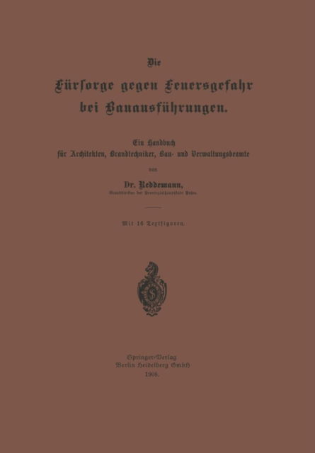 Cover for Reddemann · Die Fursorge Gegen Feuersgefahr Bei Bauausfuhrungen: Ein Handbuch Fur Architekten, Brandtechniker, Bau- Und Verwaltungsbeamte (Paperback Book) [1908 edition] (1908)