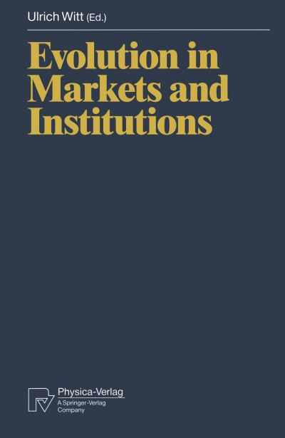 Cover for Ulrich Witt · Evolution in Markets and Institutions (Paperback Book) [Softcover reprint of the original 1st ed. 1993 edition] (2012)