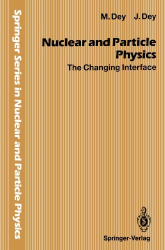 Cover for Mira Dey · Nuclear and Particle Physics: The Changing Interface - Springer Series in Nuclear and Particle Physics (Paperback Bog) [Softcover reprint of the original 1st ed. 1994 edition] (2011)