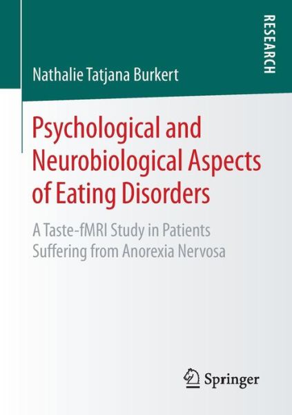 Nathalie Tatjana Burkert · Psychological and Neurobiological Aspects of Eating Disorders: A Taste-fMRI Study in Patients Suffering from Anorexia Nervosa (Pocketbok) [1st ed. 2016 edition] (2016)