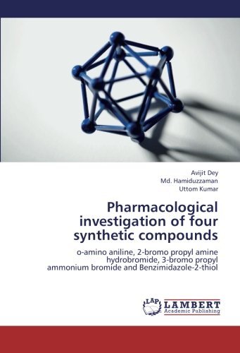 Cover for Uttom Kumar · Pharmacological Investigation of Four Synthetic Compounds: O-amino Aniline, 2-bromo Propyl Amine  Hydrobromide, 3-bromo Propyl  Ammonium Bromide and Benzimidazole-2-thiol (Pocketbok) (2012)