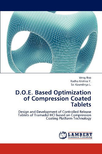 Cover for Sai Koundinya L. · D.o.e. Based Optimization of Compression Coated Tablets: Design and Development of Controlled Release Tablets of Tramadol Hcl Based on Compression Coating Platform Technology (Paperback Book) (2012)