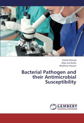 Cover for Mukhtiar Hassan · Bacterial Pathogen and Their Antimicrobial Susceptibility (Paperback Book) (2013)