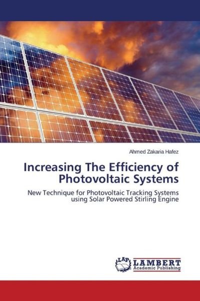 Increasing the Efficiency of Photovoltaic Systems - Hafez Ahmed Zakaria - Livres - LAP Lambert Academic Publishing - 9783659344671 - 16 mars 2015