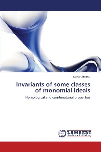 Cover for Oana Olteanu · Invariants of Some Classes of Monomial Ideals: Homological and Combinatorial Properties (Paperback Book) (2013)