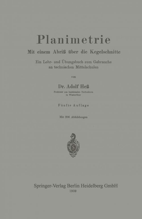 Cover for Adolf Hess · Planimetrie: Mit Einem Abriss UEber Die Kegelschnitte Ein Lehr- Und UEbungsbuch Zum Gebrauche an Technischen Mittelschulen (Paperback Book) [5th 5. Aufl. 1939 edition] (1939)