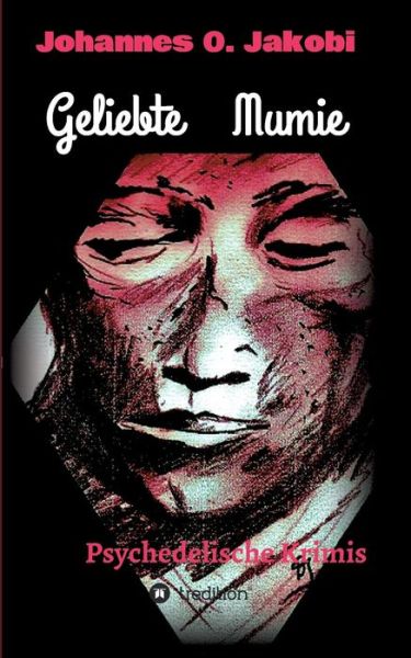 Cover for Johannes O Jakobi · Geliebte Mumie (Paperback Book) (2015)
