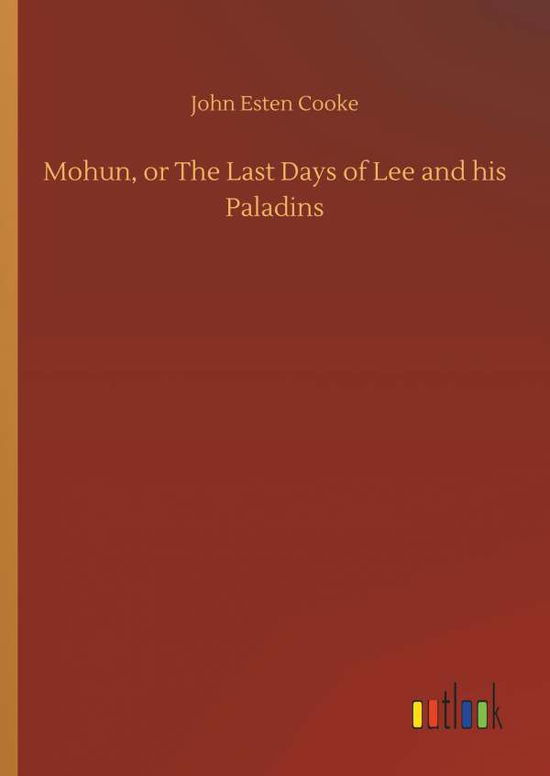 Cover for Cooke · Mohun, or The Last Days of Lee an (Buch) (2018)