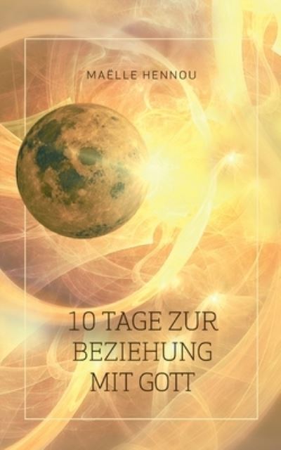 Cover for Maëlle Hennou · 10 Tage zur Beziehung mit Gott (Taschenbuch) (2023)