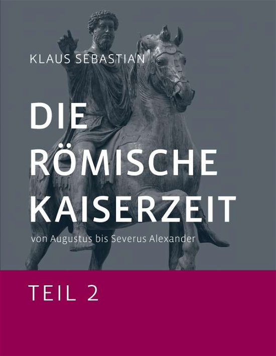 Die Römische Kaiserzeit - Tei - Sebastian - Böcker -  - 9783734782671 - 