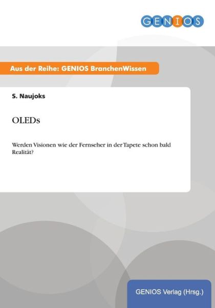 Cover for S Naujoks · OLEDs: Werden Visionen wie der Fernseher in der Tapete schon bald Realitat? (Paperback Book) (2015)