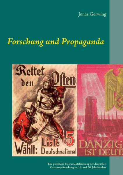 Cover for Jonas Gerwing · Forschung Und Propaganda - Die Politische Instrumentalisierung Der Deutschen Osteuropaforschung Im 19. Und 20. Jahrhundert (Paperback Book) [German edition] (2014)