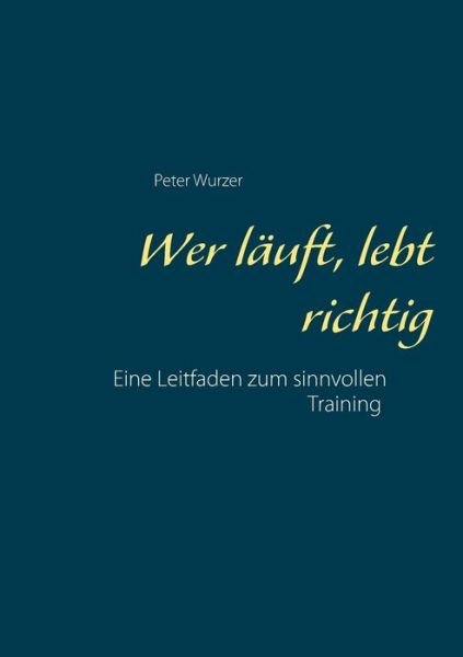 Cover for Wurzer · Wer läuft, lebt richtig (Book) (2018)