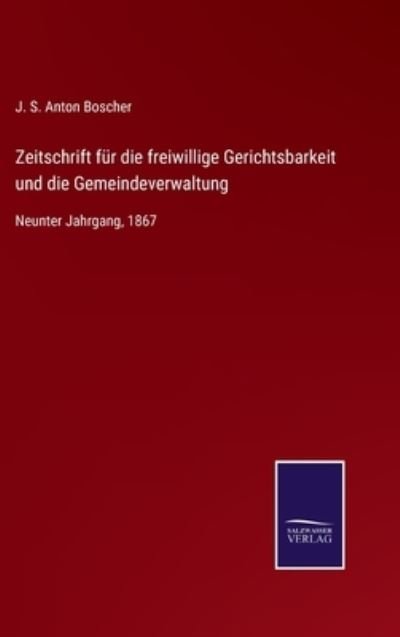 Cover for J S Anton Boscher · Zeitschrift fur die freiwillige Gerichtsbarkeit und die Gemeindeverwaltung (Hardcover Book) (2021)