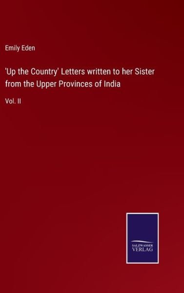 Cover for Emily Eden · 'Up the Country' Letters written to her Sister from the Upper Provinces of India (Hardcover Book) (2022)