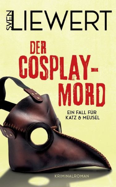 Sven Liewert · Der Cosplay-Mord: Ein Fall fur Katz & Meusel (Pocketbok) (2022)