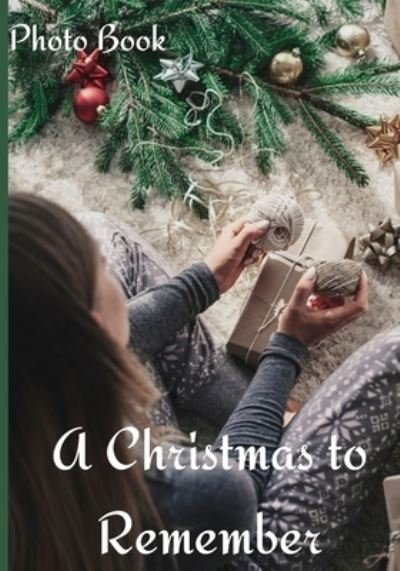 Cover for Alice Conyngham · A Christmas to Remember Photo Book: Counting Up To Christmas Coffee Table Photography Picture Book for Celebrating the Magic of a Christmas Holiday (Paperback Bog) (2021)