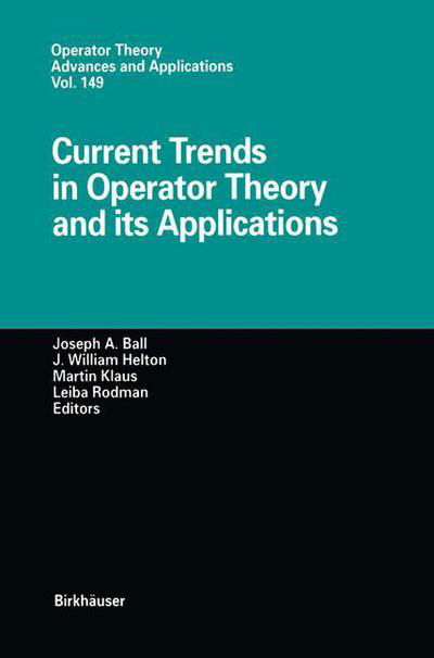 Cover for J a Ball · Current Trends in Operator Theory and its Applications - Operator Theory: Advances and Applications (Hardcover Book) [2004 edition] (2004)