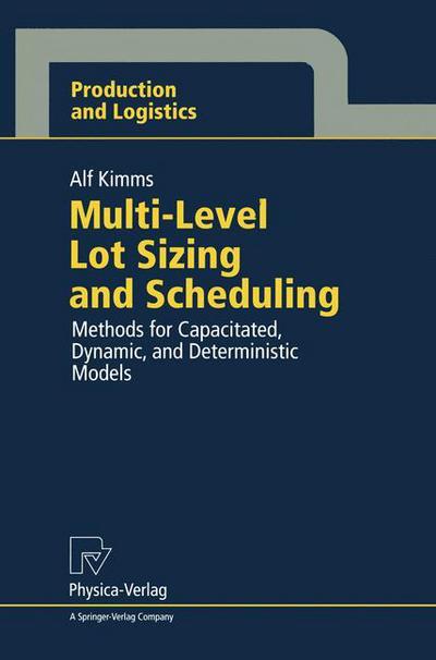 Cover for Alf Kimms · Multi-Level Lot Sizing and Scheduling: Methods for Capacitated, Dynamic, and Deterministic Models - Production and Logistics (Paperback Book) [1997 edition] (1996)