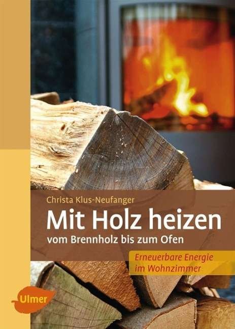 Cover for Klus-Neufanger · Mit Holz heizen (Bok)