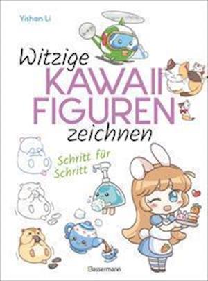 Witzige Kawaii-Figuren zeichnen Schritt für Schritt. Das Kawaii-Zeichenbuch für Einsteiger und schnelle Zeichenerfolge - Yishan Li - Books - Bassermann, Edition - 9783809444671 - September 20, 2021