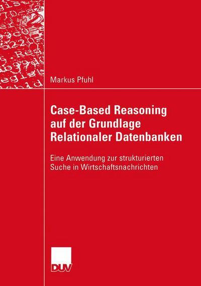Case-Based Reasoning auf der Grundlage Relationaler Datenbanken - Wirtschaftsinformatik / Duv Wirtschaftsinformatik - Markus Pfuhl - Books - Deutscher Universitats-Verlag - 9783824421671 - June 20, 2003