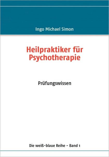 Cover for Ingo Michael Simon · Heilpraktiker Für Psychotherapie (Paperback Book) [German edition] (2010)