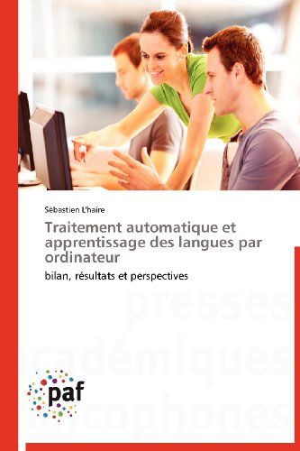 Cover for Sébastien L'haire · Traitement Automatique et Apprentissage Des Langues Par Ordinateur: Bilan, Résultats et Perspectives (Taschenbuch) [French edition] (2018)