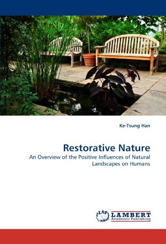 Cover for Ke-tsung Han · Restorative Nature: an Overview of the Positive Influences of Natural Landscapes on Humans (Taschenbuch) (2011)