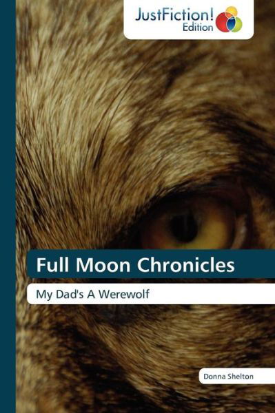 Cover for Donna Shelton · Full Moon Chronicles: My Dad's a Werewolf (Paperback Book) (2012)