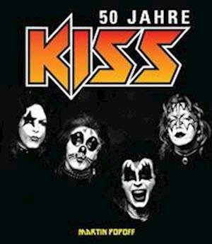 50 Jahre Kiss - Martin Popoff - Bücher - Hannibal Verlag - 9783854457671 - 23. November 2023