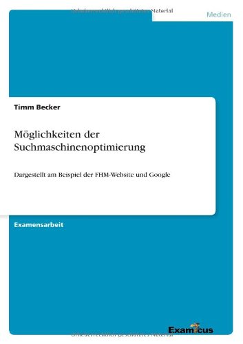 Cover for Timm Becker · Moeglichkeiten der Suchmaschinenoptimierung: Dargestellt am Beispiel der FHM-Website und Google (Paperback Book) [German edition] (2012)