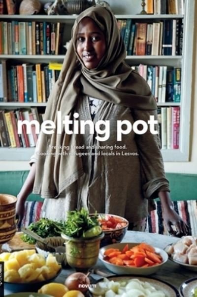 Sophie Streeting · Melting Pot: Breaking Bread and Sharing Food. Cooking with Refugees and Locals in Lesvos. (Paperback Book) (2021)
