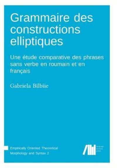 Cover for Gabriela Bîlbîie · Grammaire des constructions elliptiques (Paperback Book) (2017)