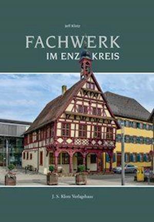 Cover for Jeff Klotz · Fachwerk im Enzkreis (Hardcover Book) (2020)