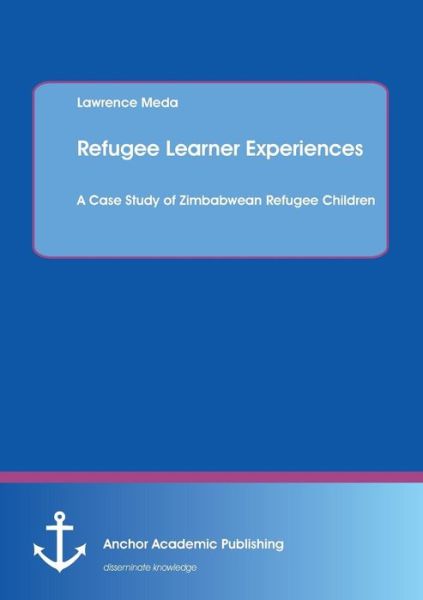 Refugee Learner Experiences. A Cas - Meda - Books -  - 9783960671671 - September 14, 2017