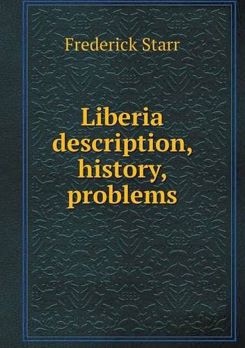 Cover for Frederick Starr · Liberia Description, History, Problems (Paperback Book) (2013)