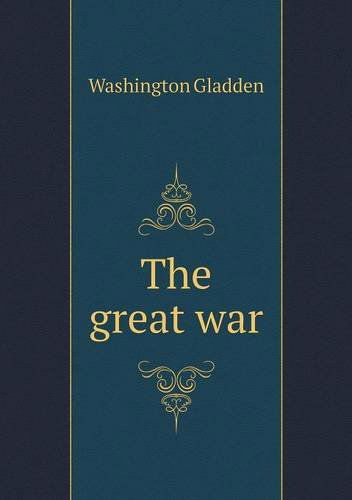 Cover for Washington Gladden · The Great War (Paperback Book) (2013)