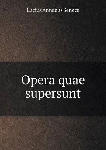 Opera Quae Supersunt - Lucius Annaeus Seneca - Książki - Book on Demand Ltd. - 9785518931671 - 13 lutego 2013