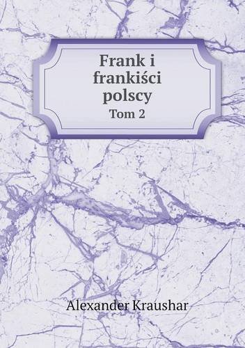 Frank I Frankisci Polscy Tom 2 - Alexander Kraushar - Livros - Book on Demand Ltd. - 9785518986671 - 2014