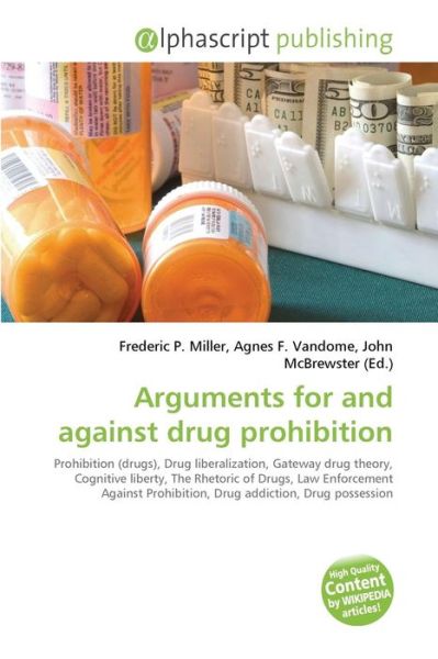 Arguments for and against drug prohibit - Peter Dayan - Books - Alphascript Publishing - 9786130028671 - July 25, 2011