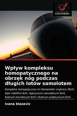 Cover for Ivana Blazevic · Wplyw kompleksu homopatycznego na obrz?k nog podczas dlugich lotow samolotem (Paperback Book) (2021)