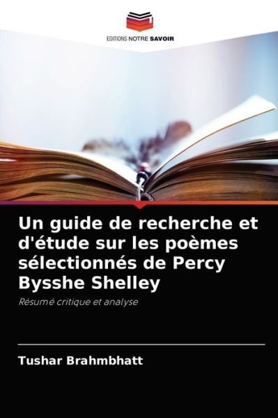 Cover for Tushar Brahmbhatt · Un guide de recherche et d'etude sur les poemes selectionnes de Percy Bysshe Shelley (Paperback Bog) (2021)