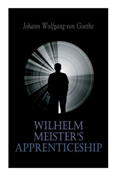 Cover for Johann Wolfgang von Goethe · Wilhelm Meister's Apprenticeship (Paperback Bog) (2020)