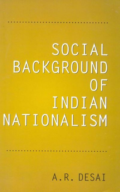 Social Background of Indian Nationalism - A. R. Desai - Books - Popular Prakashan Ltd - 9788171546671 - November 5, 2023