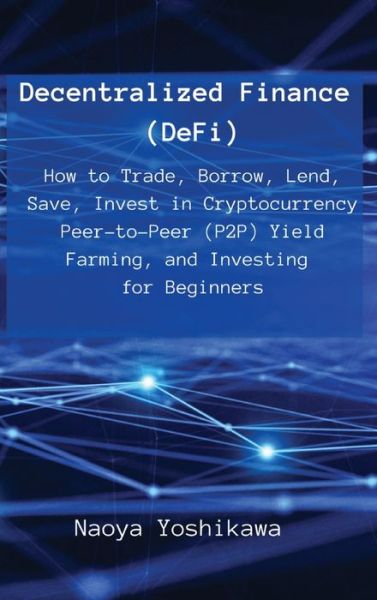 Decentralized Finance (DeFi) - Naoya Yoshikawa - Books - Amedeo Dario Gallotta - 9788396392671 - February 17, 2022