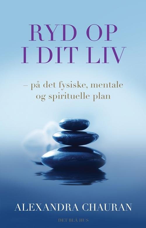 Ryd op i dit liv - Alexandra Chauran - Livres - Gyldendal - 9788702205671 - 9 février 2016